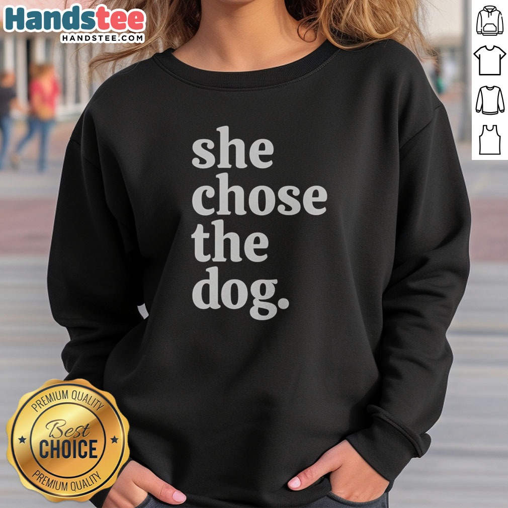good-she-chose-the-dog-sweatshirt Good She Chose The Dog sweatshirt in soft fabric with bold white text on front