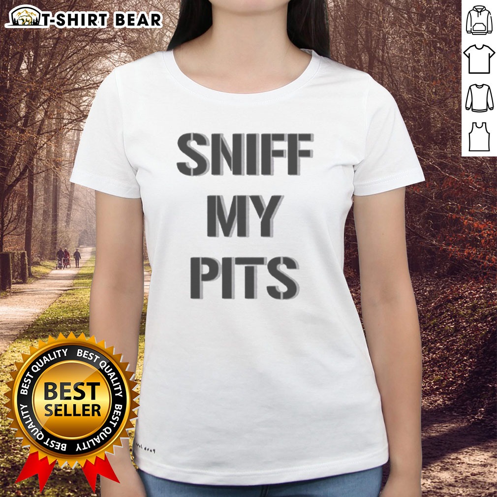 good-sniff-my-pits-slogan-novelty-graphic-ladies-shirt Good Sniff My Pits Slogan Novelty Graphic Ladies shirt featuring a fun and quirky design.
