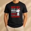 Good Snoopy Back Off I'Ve Got Enough To Deal With Today Without Having To Make Your Death