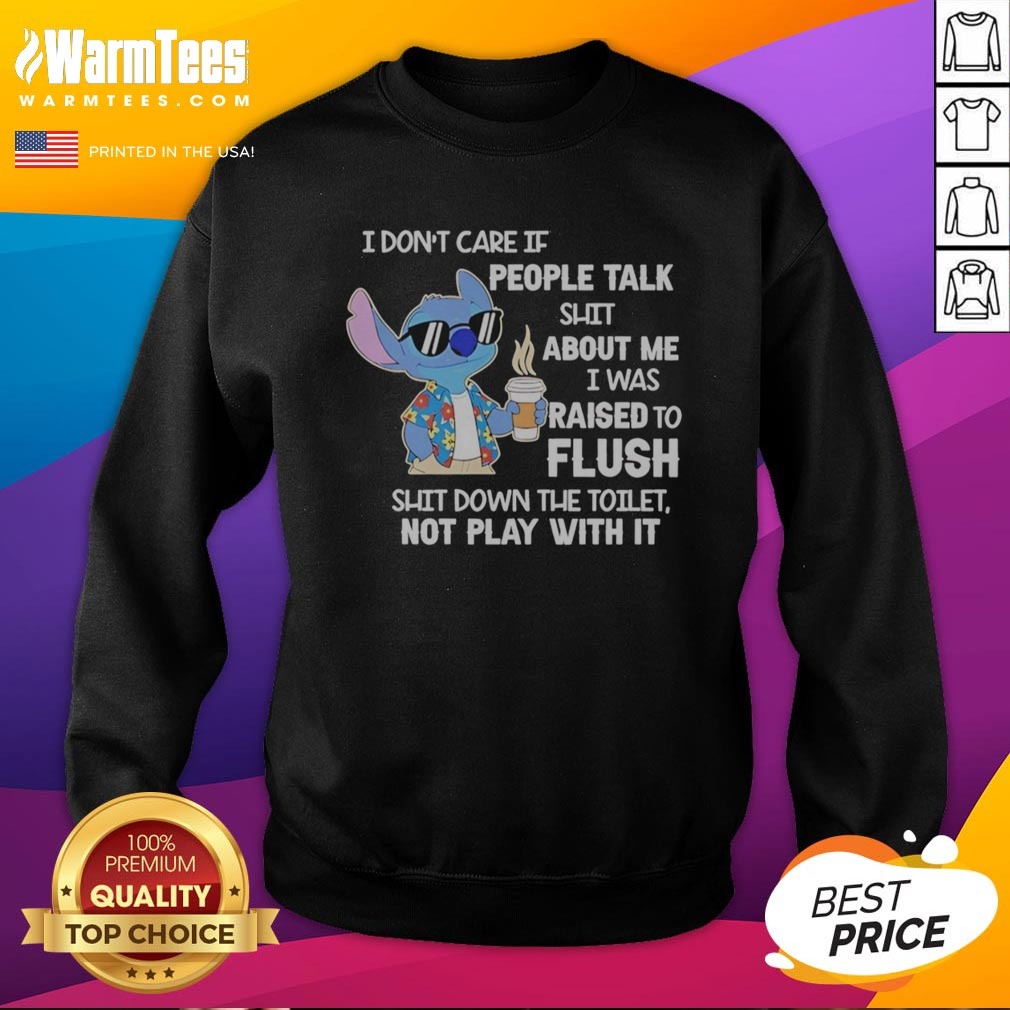 good-stitch-coffee-i-don-t-care-if-people-talk-shit-about-me-i-was-raised-to-fluh-sweatshirt Good Stitch Coffee I Don'T Care If People Talk Shit About Me I Was Raised To Fluh sweatshirt in a cozy setting