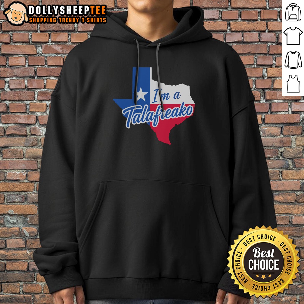 Good Texas I Am A Talafreako Map Hoodie Good Texas I Am A Talafreako Map Hoodie featuring a unique Texas map design