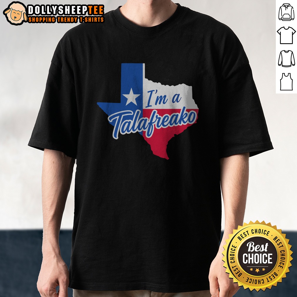 Good Texas I Am A Talafreako Map Shirt Good Texas I Am A Talafreako Map Shirt featuring a unique Texas map graphic
