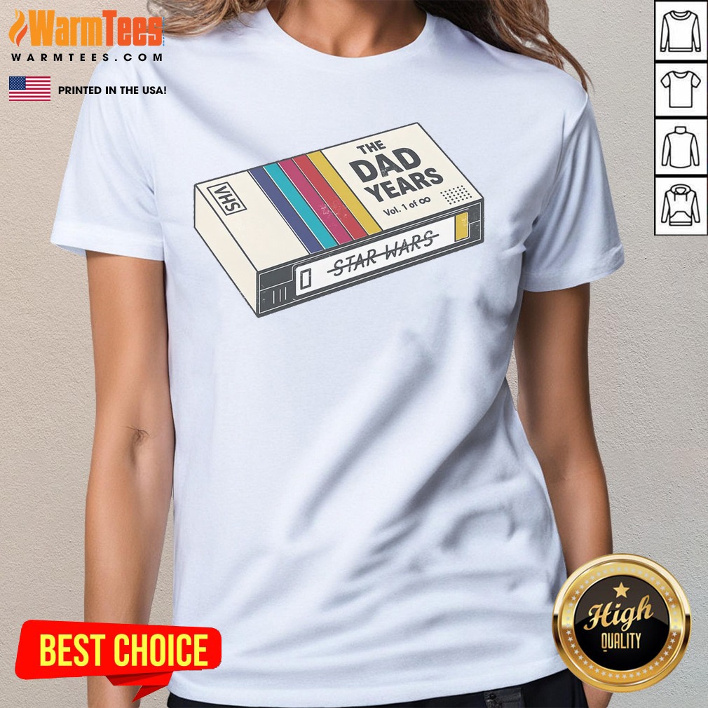 good-the-dad-year-star-wars-vhs-ladies-shirt-ladies-tee Good The Dad Year Star Wars VHS Ladies Shirt