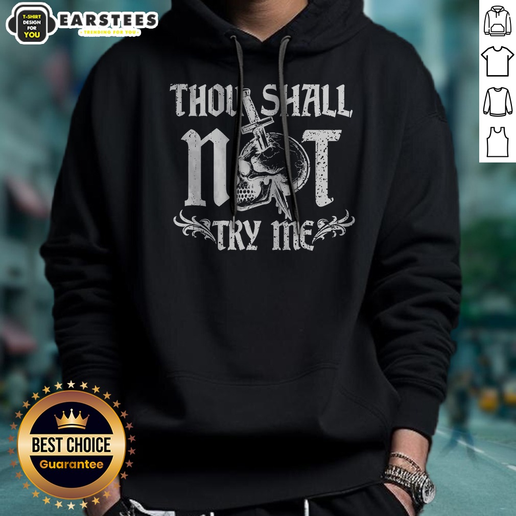 good-thou-shall-not-try-me-hoodie Good Thou Shall Not Try Me hoodie featuring bold text design in a cozy fit.