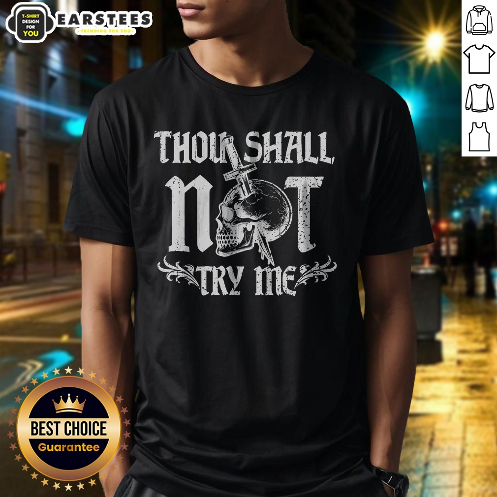 good-thou-shall-not-try-me-shirt-1 Good Thou Shall Not Try Me shirt displayed on a flat surface, showcasing its bold text design.