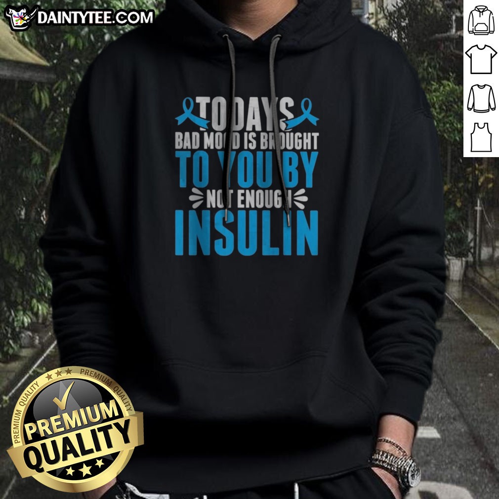 good-today-s-bad-mood-is-brought-to-you-by-not-enough-insulin-hoodie Good Today'S Bad Mood Is Brought To You By Not Enough Insulin Hoodie displayed on a model in a cozy setting
