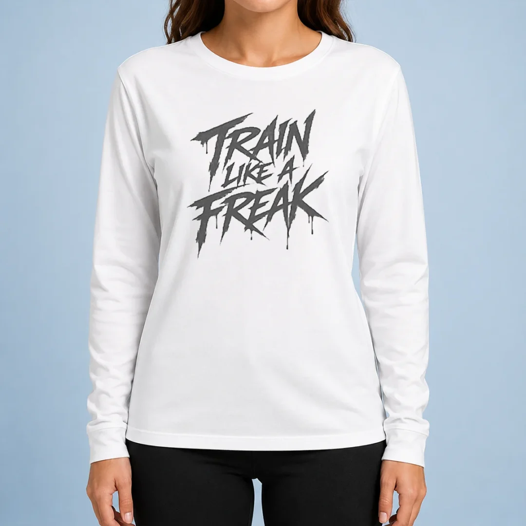 good-train-like-a-freak-long-sleeve-shirt-3 Good Train Like A Freak Long Sleeve Shirt in black with bold white text on front, comfortable cotton material