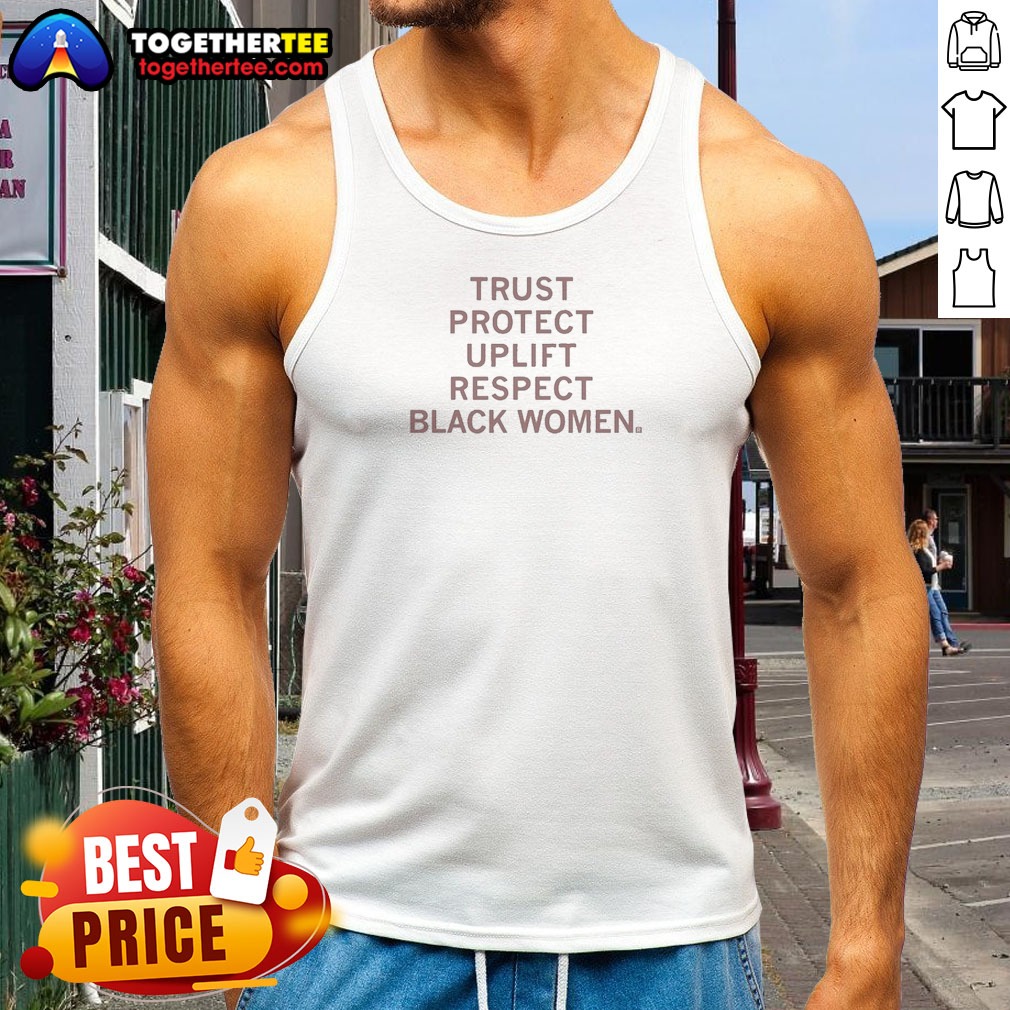 good-trust-protect-uplift-respect-black-women-tank-top Good Trust Protect Uplift Respect Black Women Tank Top