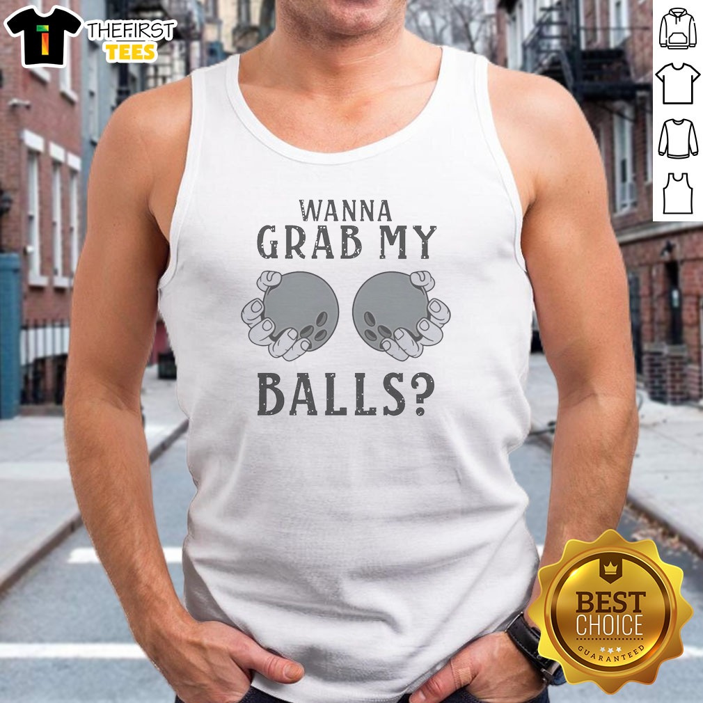 good-wanna-grab-my-bowling-balls-tank-top Good Wanna Grab My Bowling Balls Tank Top