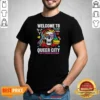 Good Welcome To Queer City Dont Fear The Gay Reaper We Put Pronouns In The Water