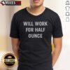 Good Will Work For Half Ounce Shirt in a vibrant color with unique graphic design