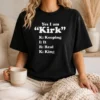 Good Yes I Am Kirk Keeping It Real King t shirt in black with bold white text design