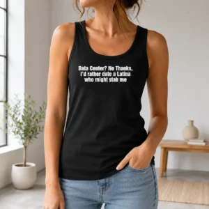 Top Data Center No Thanks ID Rather Date A Latina WHO Might Stab Me Tank Top