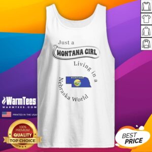 Hot Just A Montana Girl Living In A Nebraska World State Map tank top featuring a unique state map design