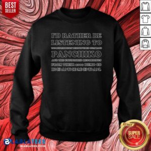 Pretty I'D Rather Be Listening To The Mysteriously Rediscovered Cult Band Panchiko Sweatshirt