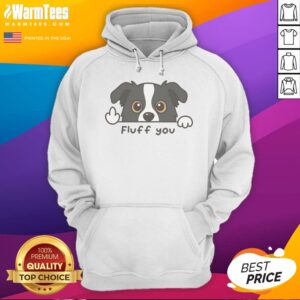 Nice Fluff You Dog hoodie in a cozy setting, perfect for dog lovers.