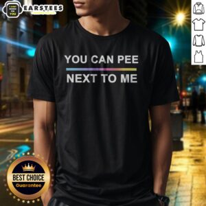 Premium You Can Pee Next To Me LGBTQ Pride Rainbow Gradient Text Design Unisex Fit shirt displayed on a neutral background