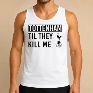 Good Tottenham Til They Kill Me Tank Top