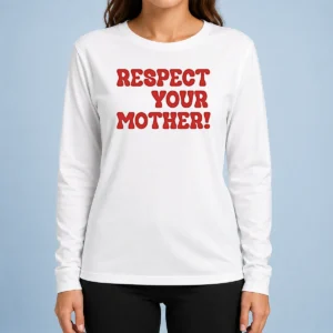 Nice Respect Your Mother Long Sleeve Shirt