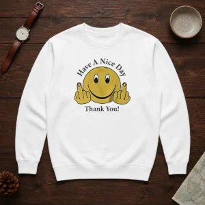 Funny Smiley Face Have A Nice Day Thank You Sweater