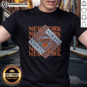 Awesome New York Knicks Always Knicks Shirt featuring a vibrant team logo and comfortable fit.