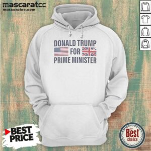 Top President US For Prime Minister Hoodie
