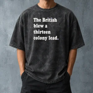 Pretty The British Blew A Thirteen Colony Lead Historical Pun Washed T-Shirt