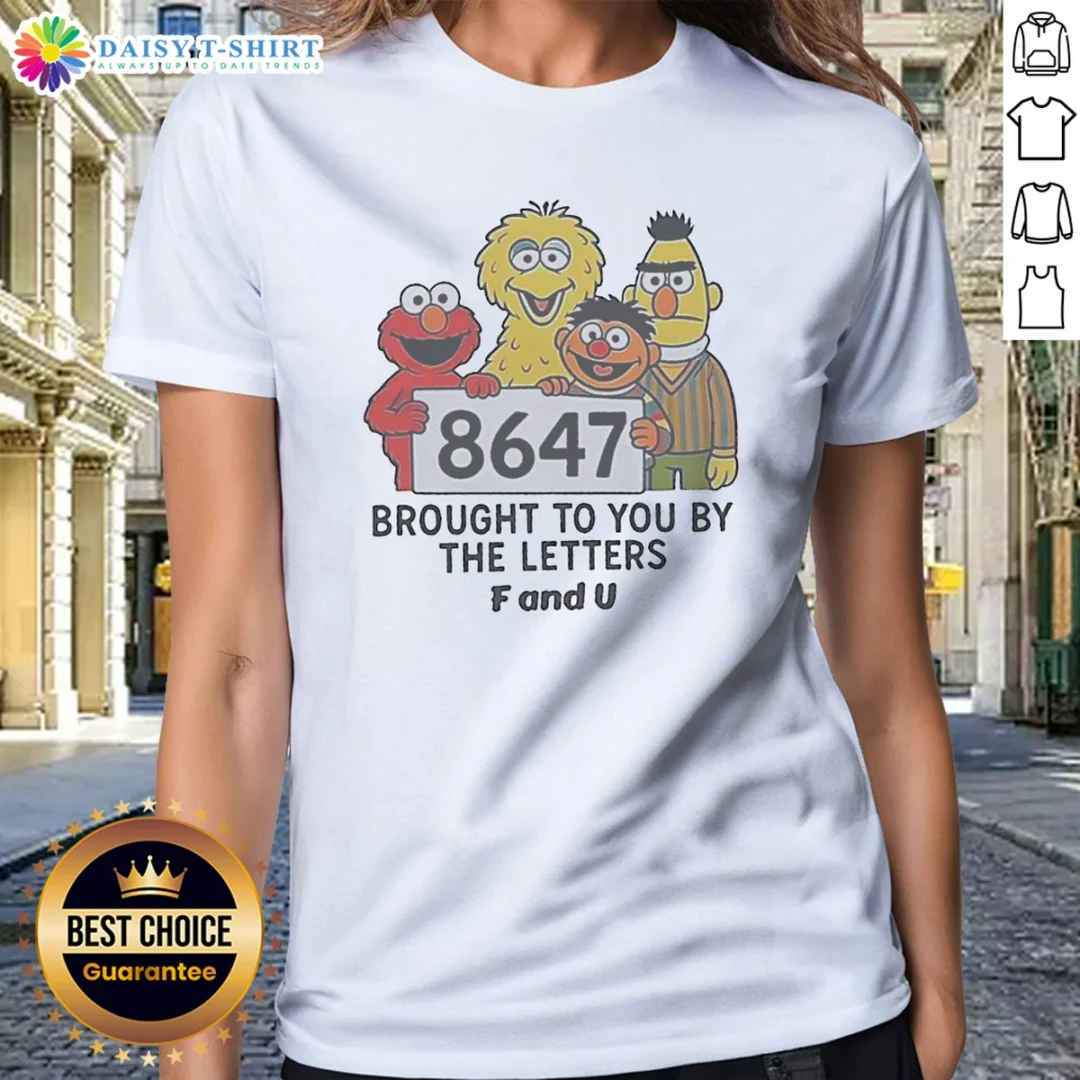 Hot 8647 Brought To You By The Letters F And U Ladies Shirt Hot 8647 Brought To You By The Letters F And U Ladies Shirt