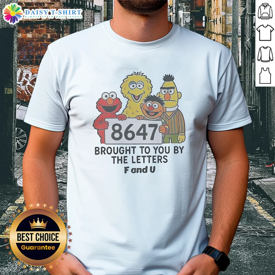 Hot 8647 Brought To You By The Letters F And U Shirt Hot 8647 Brought To You By The Letters F And U