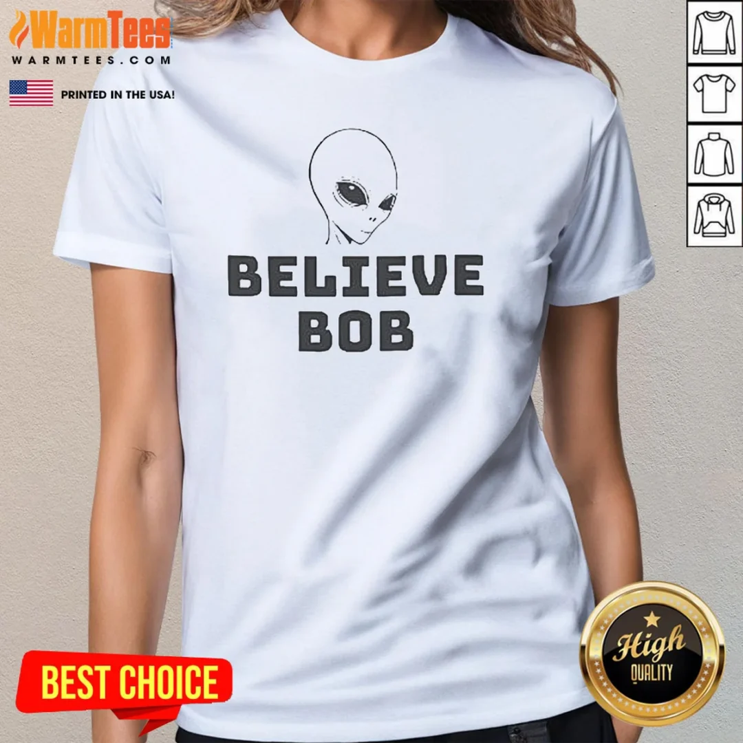 hot-alien-believe-bob-ladies-shirt-ladies-tee Hot Alien Believe Bob Ladies Shirt
