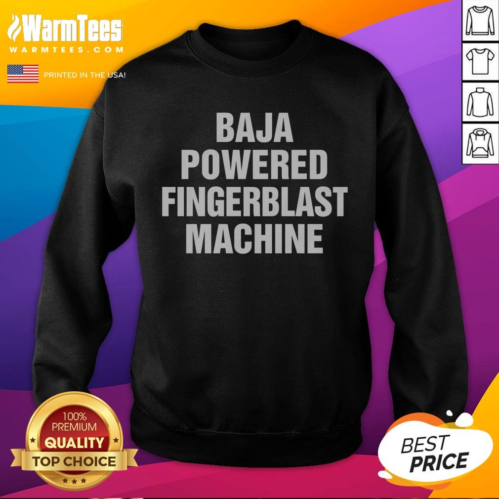 hot-baja-powered-fingerblast-machine-sweatshirt Hot Baja Powered Fingerblast Machine sweatshirt featuring bold graphics and a comfortable fit.