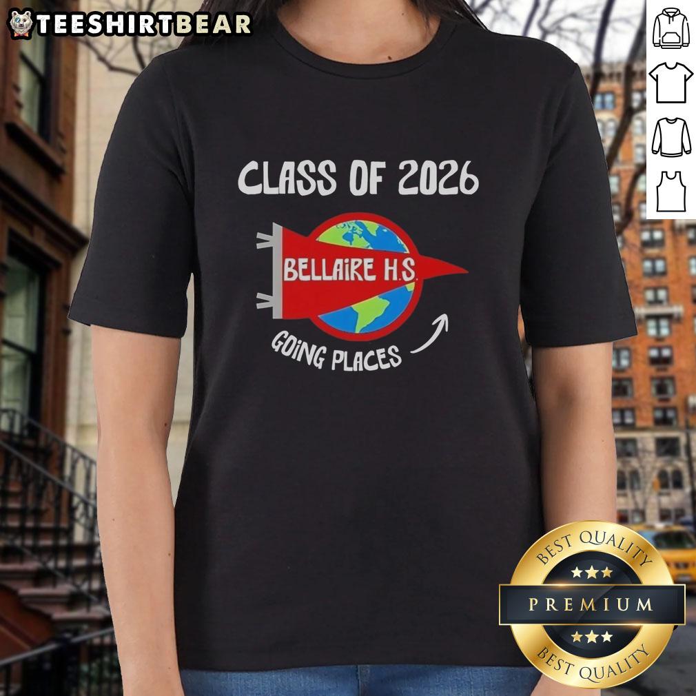 hot-bellaire-high-school-class-of-going-places-2026-ladies-tee Hot Bellaire High School Class Of 2026 Ladies Tee showcasing school spirit and future aspirations.