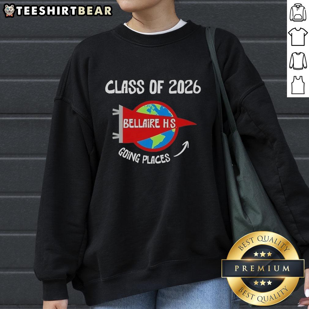 hot-bellaire-high-school-class-of-going-places-2026-sweatshirt Alt Text: Hot Bellaire High School Class of 2026 sweatshirt showcasing school spirit and pride for future success.