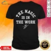 Hot Ben Stiller Jalen Brunson The Magic Is In The Work Signature shirt optimized, classic fit cotton tee with bold graphic print