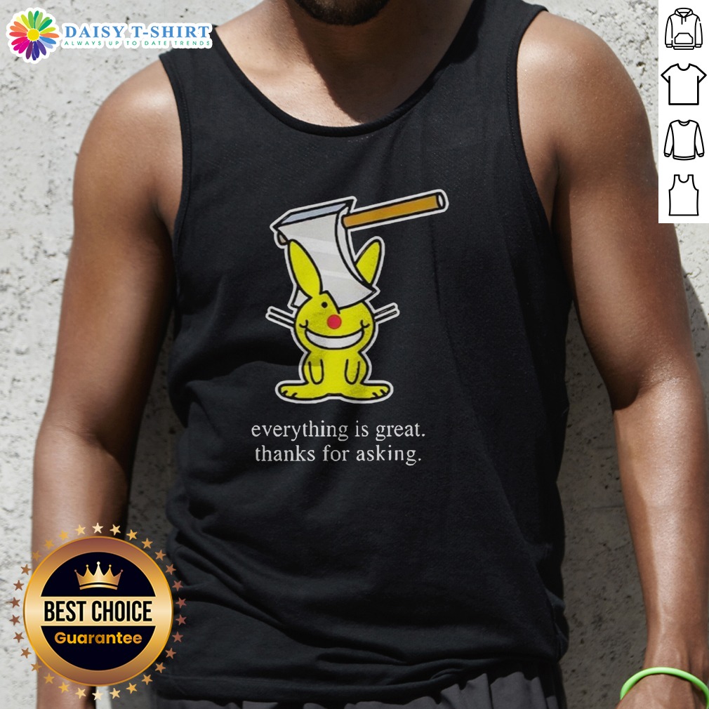 Hot Bunny Everything Is Great Thanks For Asking Tank Top Hot Bunny Everything Is Great Thanks For Asking Tank Top featuring a playful graphic design.
