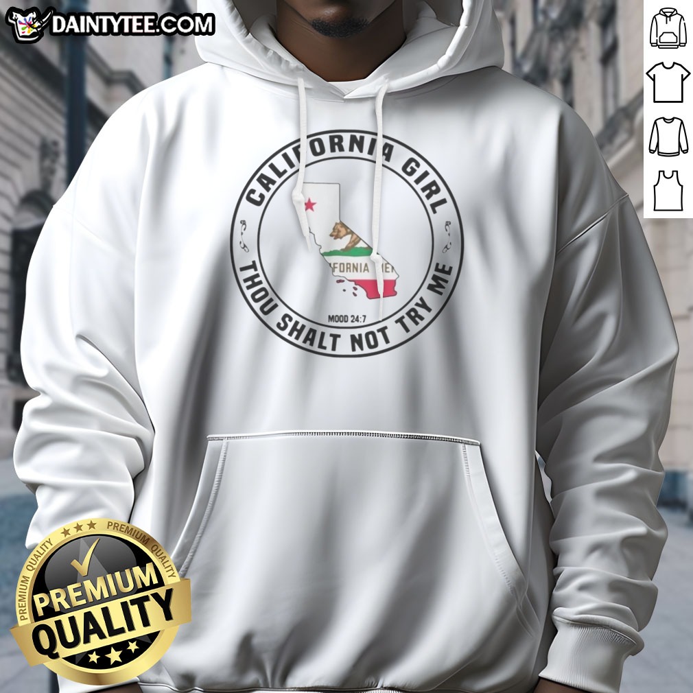 hot-california-girl-thou-shalt-not-try-me-mood-24-7-california-flag-hoodie Hot California Girl Thou Shalt Not Try Me Mood 24 7 California Flag Hoodie displayed on a neutral background.