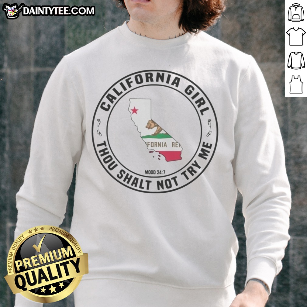 hot-california-girl-thou-shalt-not-try-me-mood-24-7-california-flag-sweatshirt Hot California Girl Thou Shalt Not Try Me Mood 24 7 California Flag Sweatshirt displayed on a neutral background.