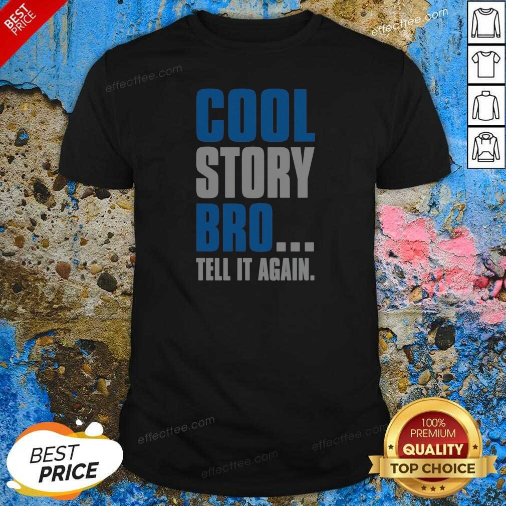 hot-cool-story-bro-tell-it-again-shirt-optimized Hot Cool Story Bro Tell It Again
