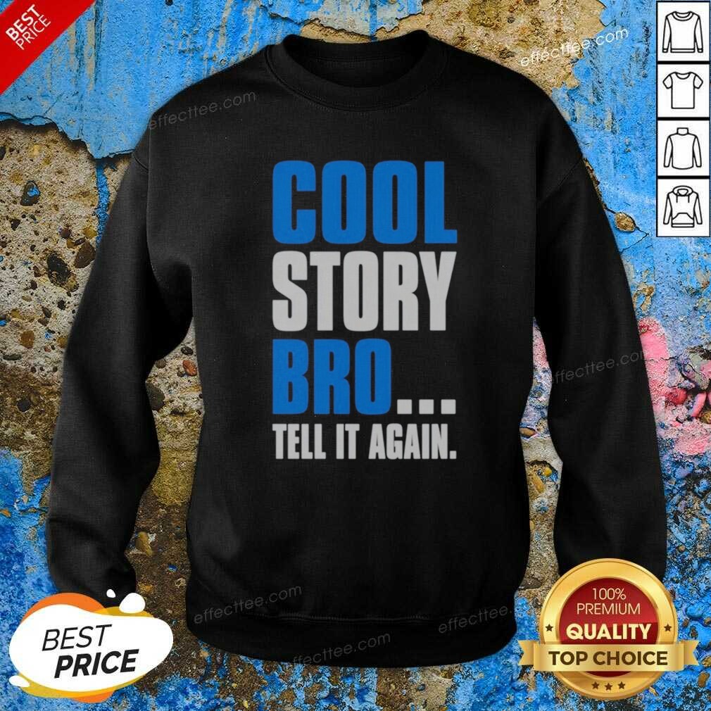 hot-cool-story-bro-tell-it-again-sweatshirt-sweatshirt-optimized Hot Cool Story Bro Tell It Again Sweatshirt