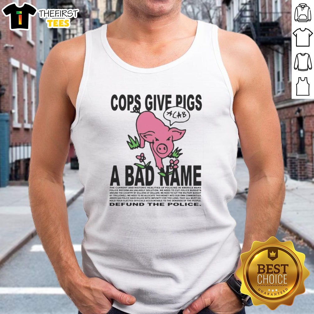 hot-cops-give-pigs-a-bad-name-acab-defund-the-police-tank-top Hot Cops Give Pigs A Bad Name Acab Defund The Police Tank top displayed on a neutral background