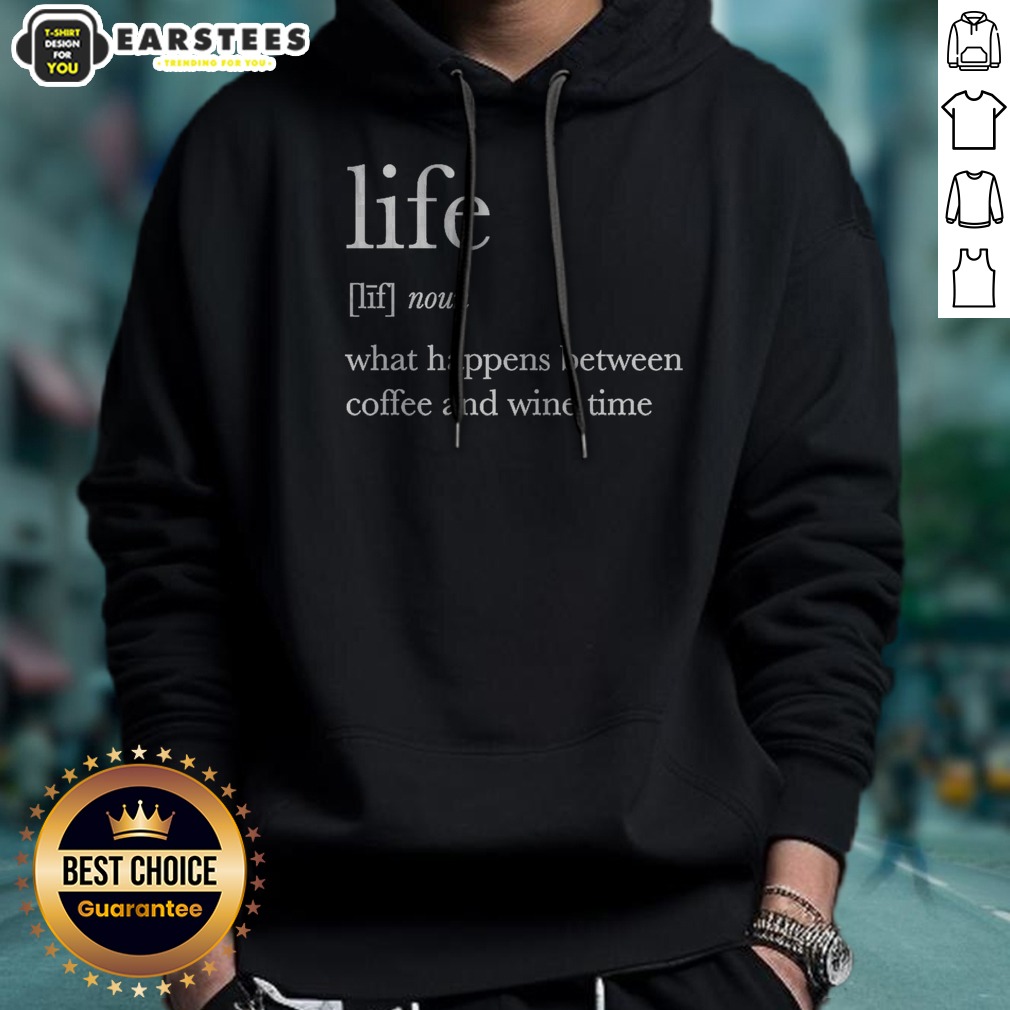 hot-definition-of-life-what-happens-between-coffee-and-wine-time-hoodie Hot Definition Of Life What Happens Between Coffee And Wine Time hoodie in a vibrant color, showcasing a cozy fit