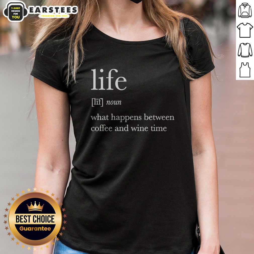 hot-definition-of-life-what-happens-between-coffee-and-wine-time-ladies-shirt Hot Definition Of Life What Happens Between Coffee And Wine Time ladies shirt in a vibrant display