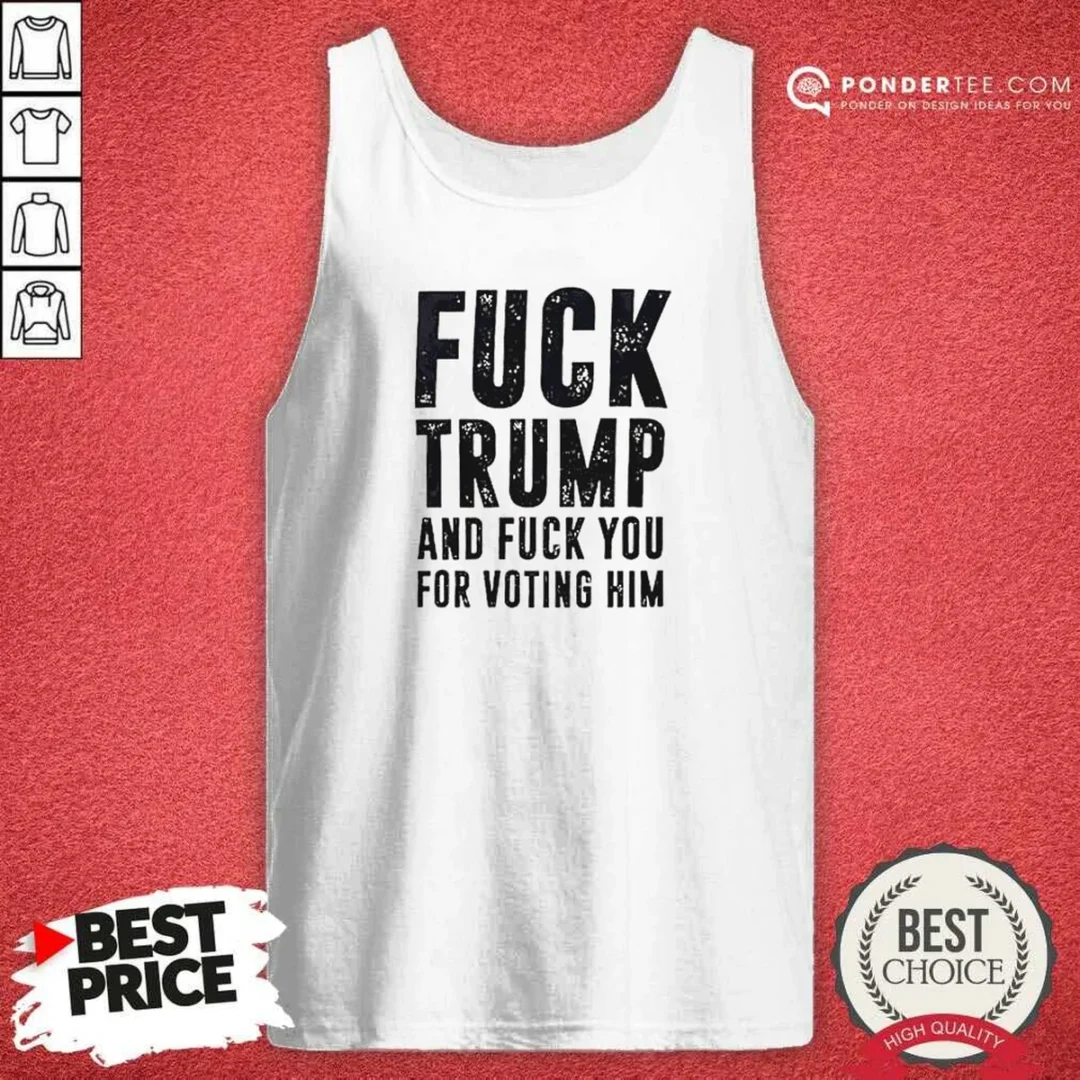 hot-donald-trump-fuck-trump-and-fuck-you-for-voting-him-tank-top-tank-top-optimized Hot Donald Trump Fuck Trump And Fuck You For Voting Him Tank Top