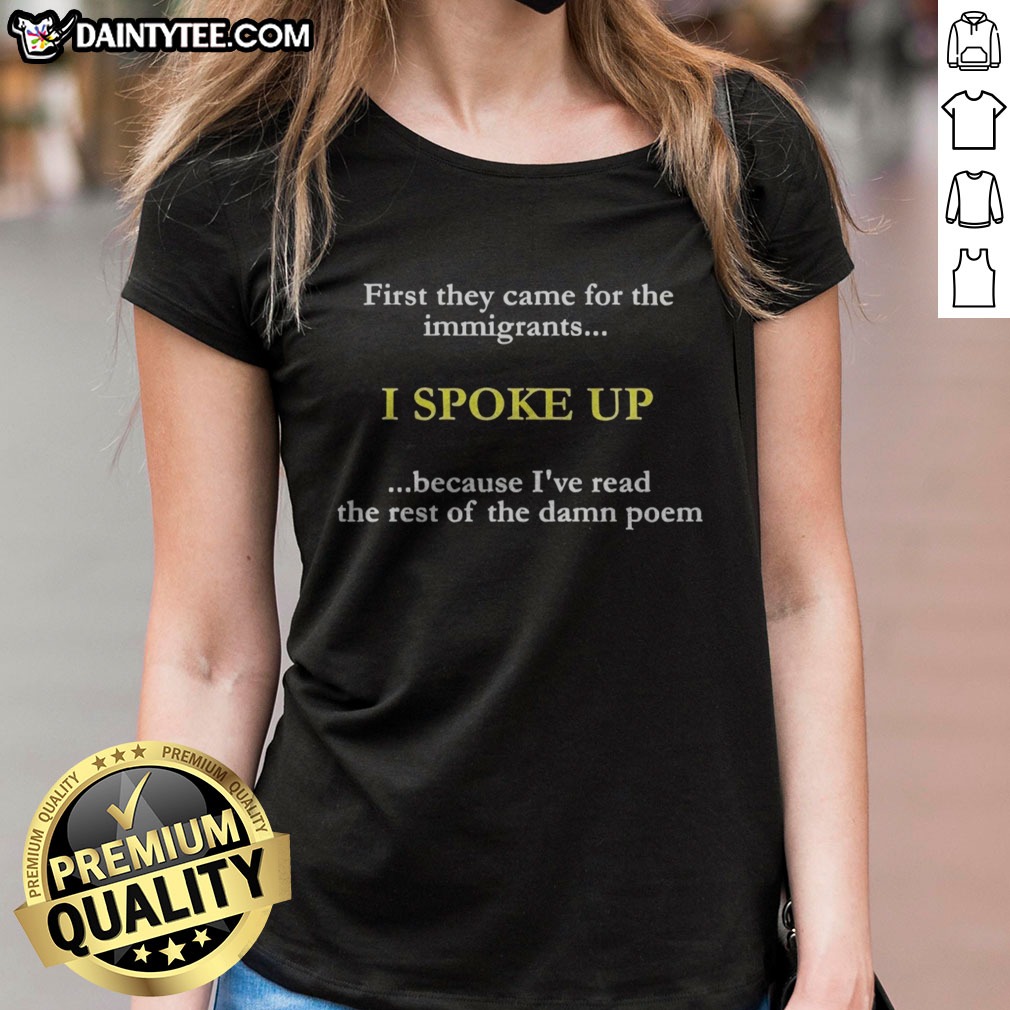 hot-first-they-came-for-the-immigrants-i-spoke-up-because-i-ve-read-the-rest-of-the-damn-poem-ladies-shirt Hot First They Came For The Immigrants I Spoke Up Because I'Ve Read The Rest Of The Damn Poem Ladies Shirt mockup featuring a relaxed fit and vibrant print.