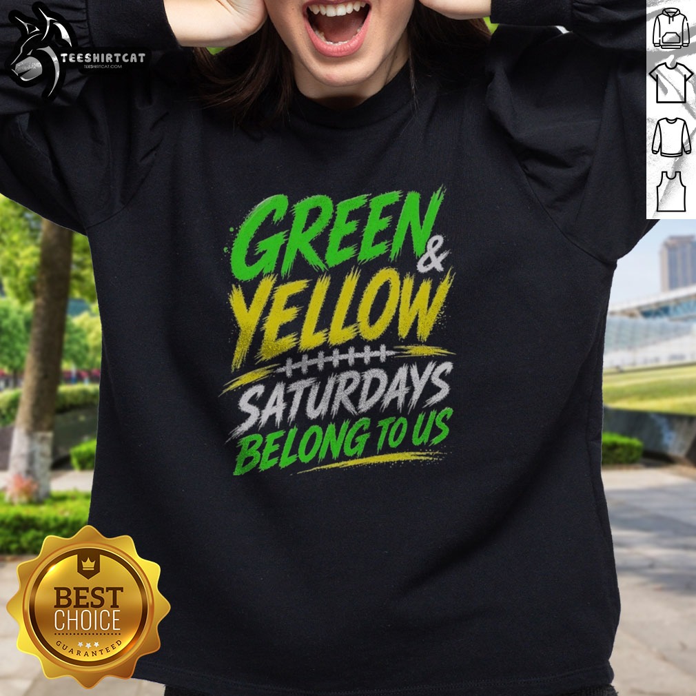hot-green-yellow-saturdays-belong-to-us-sweatshirt Hot Green Yellow Saturdays Belong To Us Sweatshirt displayed in a vibrant setting, showcasing its unique colors and design.