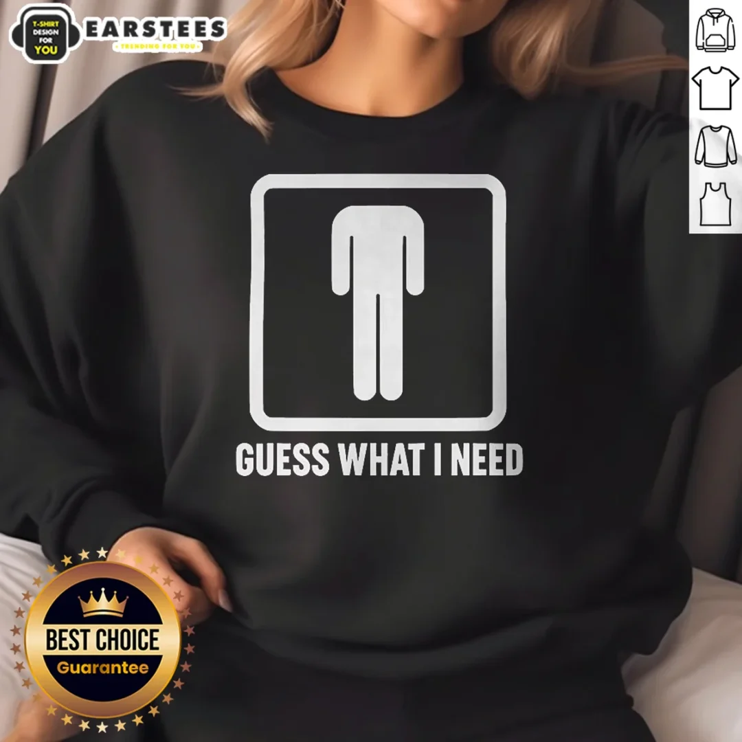 hot-guess-what-i-need-man-silhouette-sweatshirt Hot Guess What I Need Man Silhouette Sweatshirt featuring a bold graphic on a comfortable crewneck sweatshirt