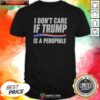 Hot I Don'T Care If Trump Is A Pedophjle shirt optimized for product display