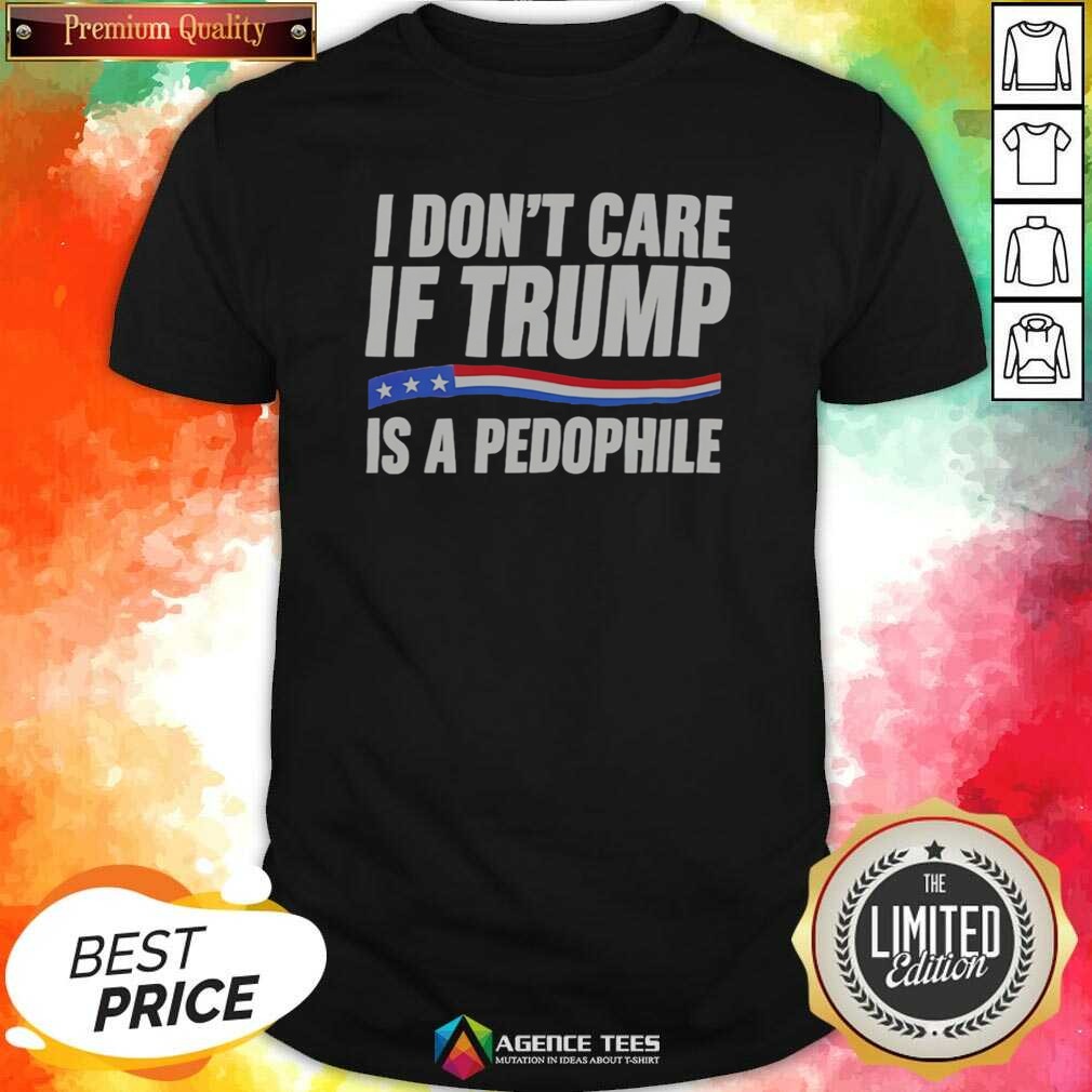 hot-i-don-t-care-if-trump-is-a-pedophjle-shirt-optimized Hot I Don'T Care If Trump Is A Pedophjle shirt optimized for product display
