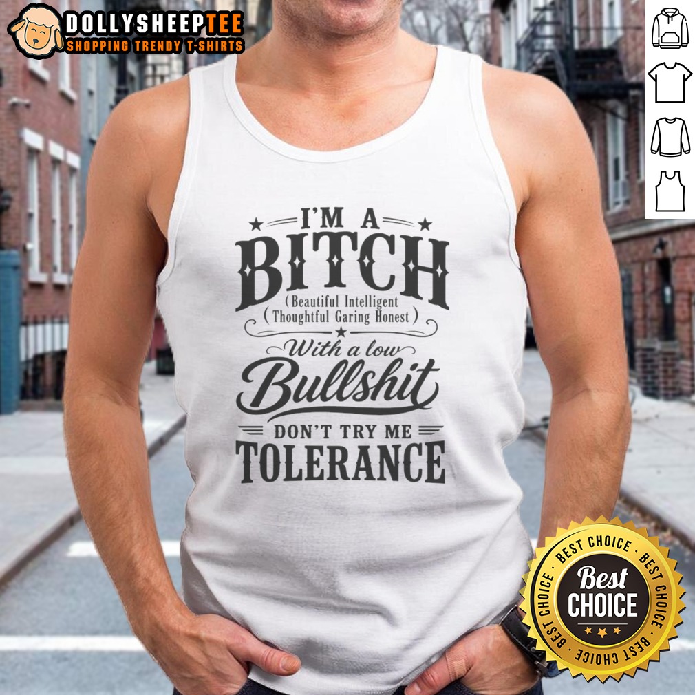 Hot I'M A Bitch With A Low Bullshit Don'T Try Me Tolerance Tank Top Hot I'M A Bitch With A Low Bullshit Don'T Try Me Tolerance Tank Top displayed on a neutral background
