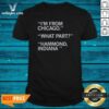 Hot I'M From Chicago What Part Hammond Indiana shirt optimized, short-sleeve cotton tee with bold city graphic